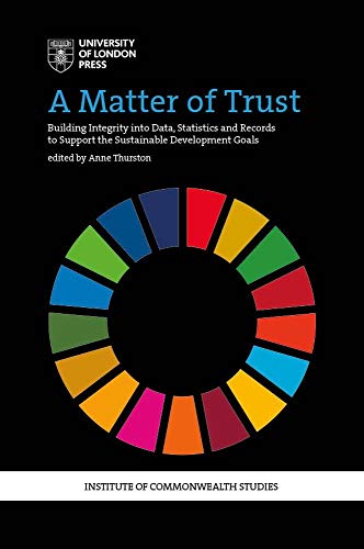 A Matter of Trust: Building Integrity into Data, Statistics and Records to Support the Achievement of the Sustainable Development Goals